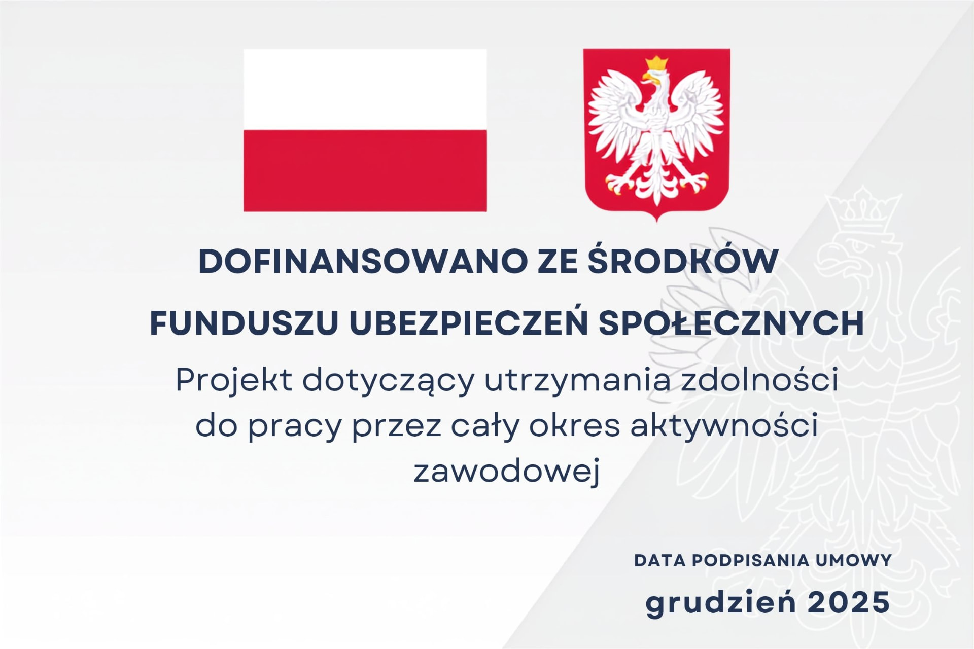 Dofinansowano ze środków Funduszu Ubezpieczeń Społecznych. Projekt dotyczący utrzymania zdolności do pracy przez cały okres aktywności zawodowej. Data podpisania umowy: grudzień 2025.